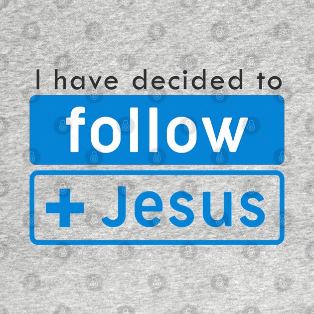 I Have Decided To Follow Jesus - Bible - D3 Designs by D3Apparels